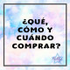 ¿QUÉ, CÓMO Y CUÁNDO COMPRAR? 